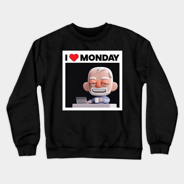 I Love MONDAY! Crewneck Sweatshirt by Kaexi